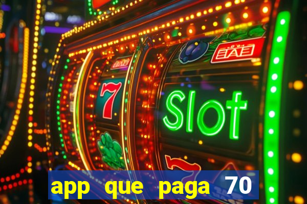 app que paga 70 reais para se cadastrar